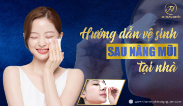 Hướng dẫn cách vệ sinh sau nâng mũi - Bác sĩ Trung Nguyễn