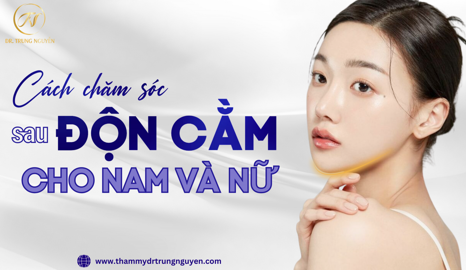 Cách chăm sóc sau độn cằm cho nam và nữ